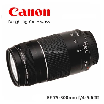 Canon objektīvs EF 75-300mm F/4-5.6 III Telefoto Lēcas 1300D 650D 600D 700D 77D 800D 60D 70D 80D 200D 7D T6 T3i T5i